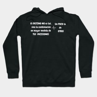 El destino no es tal, sino la combinación de tus decisiones + un poco la de otros Hoodie